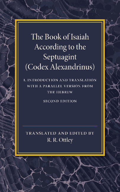 The Book of Isaiah According to the Septuagint: Volume 1, Introduction and Translation with a Parallel Version from the Hebrew (Paperback / softback) 9781107461017