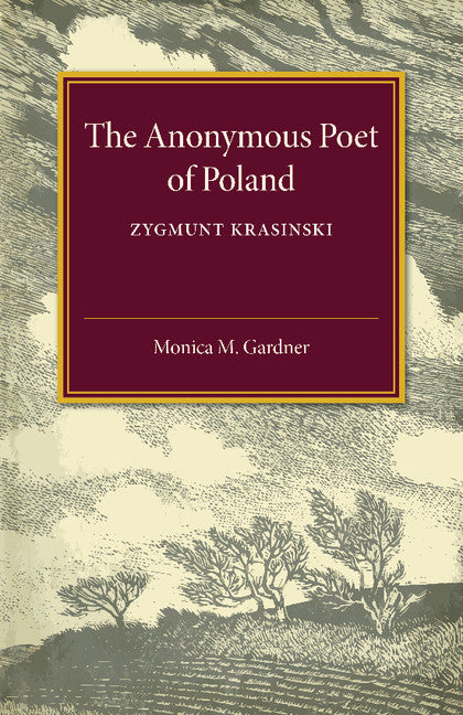 The Anonymous Poet of Poland; Zygmunt Krasinski (Paperback / softback) 9781107461048