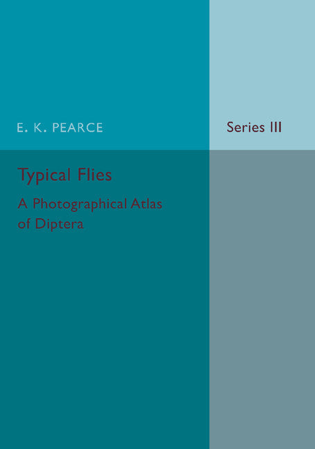 Typical Flies: Volume 3; A Photographic Atlas of Diptera (Paperback / softback) 9781107461604