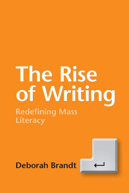 The Rise of Writing; Redefining Mass Literacy (Paperback / softback) 9781107462113