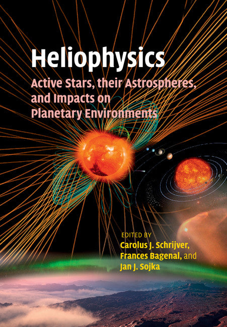 Heliophysics: Active Stars, their Astrospheres, and Impacts on Planetary Environments (Paperback / softback) 9781107462397