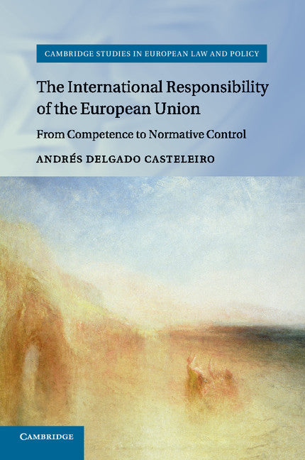The International Responsibility of the European Union; From Competence to Normative Control (Paperback / softback) 9781107462595