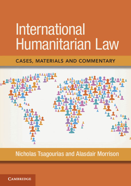 International Humanitarian Law; Cases, Materials and Commentary (Paperback) 9781107462748