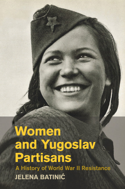 Women and Yugoslav Partisans; A History of World War II Resistance (Paperback / softback) 9781107463073