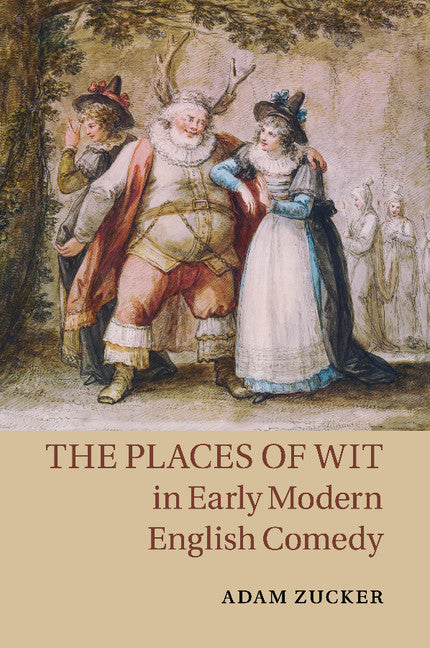 The Places of Wit in Early Modern English Comedy (Paperback / softback) 9781107463226