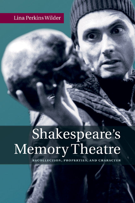 Shakespeare's Memory Theatre; Recollection, Properties, and Character (Paperback / softback) 9781107463288