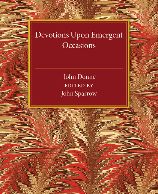 Devotions upon Emergent Occasions (Paperback / softback) 9781107463608