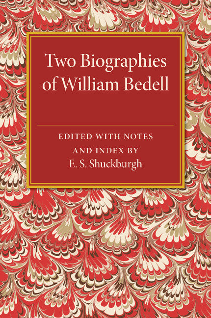 Two Biographies of William Bedell; With a Selection of his Letters and an Unpublished Treatise (Paperback / softback) 9781107463905