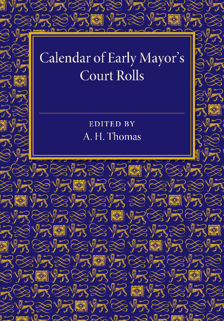 Calendar of Early Mayor's Court Rolls; AD 1298–1307 (Paperback / softback) 9781107463929