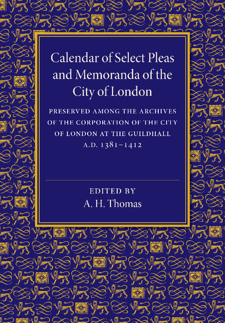 Calendar of Select Pleas and Memoranda of the City of London; AD 1381–1412 (Paperback / softback) 9781107463974