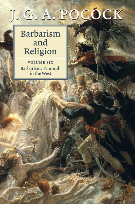 Barbarism and Religion: Volume 6, Barbarism: Triumph in the West (Paperback / softback) 9781107464360