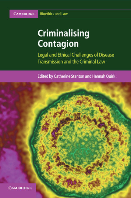 Criminalising Contagion; Legal and Ethical Challenges of Disease Transmission and the Criminal Law (Paperback / softback) 9781107464575