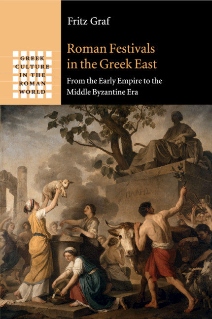 Roman Festivals in the Greek East; From the Early Empire to the Middle Byzantine Era (Paperback / softback) 9781107465053