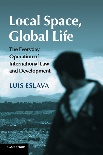 Local Space, Global Life; The Everyday Operation of International Law and Development (Paperback / softback) 9781107465091