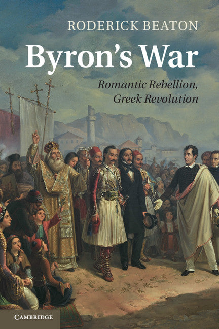 Byron's War; Romantic Rebellion, Greek Revolution (Paperback / softback) 9781107470385