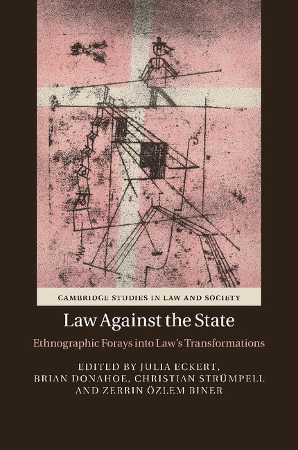 Law against the State; Ethnographic Forays into Law's Transformations (Paperback / softback) 9781107471078