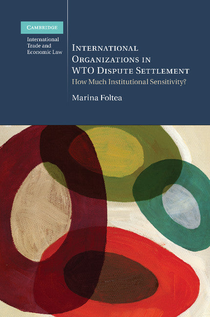 International Organizations in WTO Dispute Settlement; How Much Institutional Sensitivity? (Paperback / softback) 9781107471139