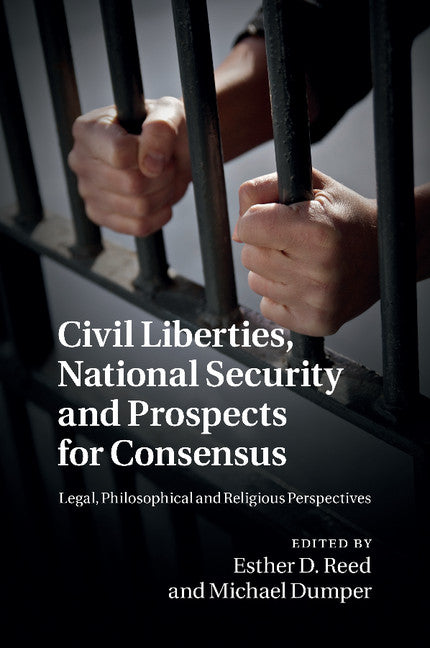 Civil Liberties, National Security and Prospects for Consensus; Legal, Philosophical and Religious Perspectives (Paperback / softback) 9781107471160
