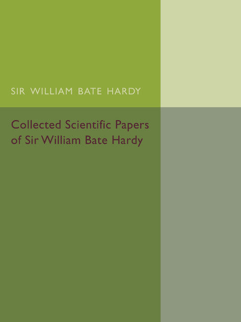 Collected Scientific Papers of Sir William Bate Hardy (Paperback / softback) 9781107475083
