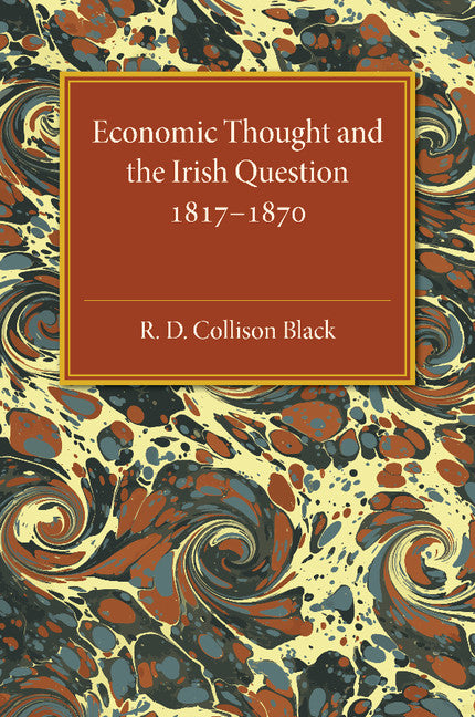 Economic Thought and the Irish Question 1817–1870 (Paperback / softback) 9781107475281