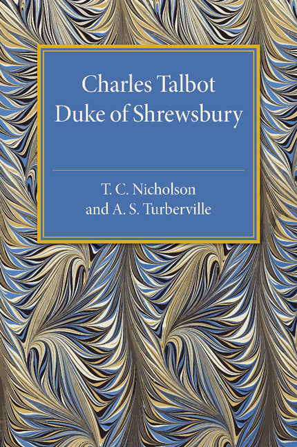 Charles Talbot, Duke of Shrewsbury (Paperback / softback) 9781107475311