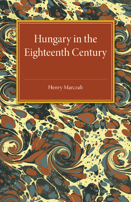 Hungary in the Eighteenth Century (Paperback / softback) 9781107475328