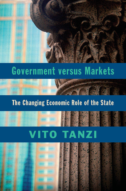 Government versus Markets; The Changing Economic Role of the State (Paperback / softback) 9781107475960