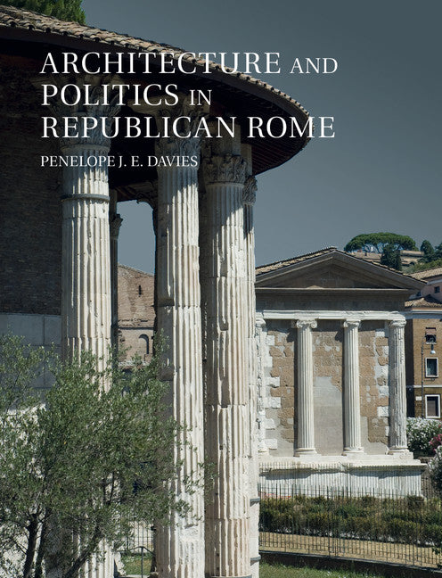 Architecture and Politics in Republican Rome (Paperback / softback) 9781107476110