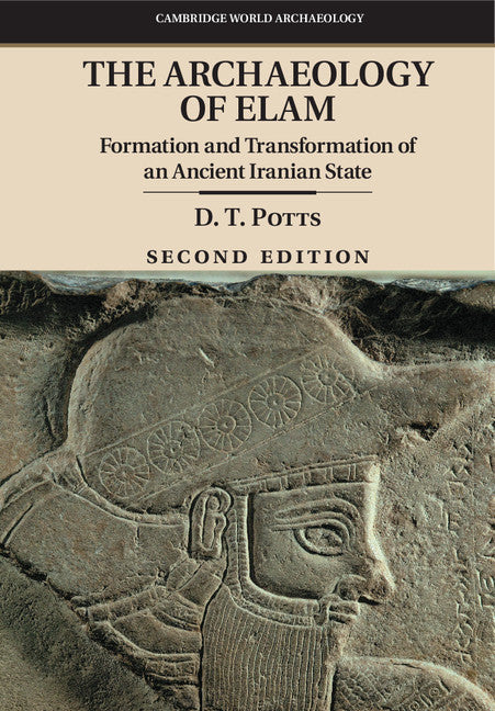 The Archaeology of Elam; Formation and Transformation of an Ancient Iranian State (Paperback / softback) 9781107476639