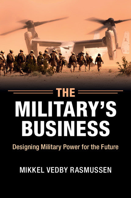 The Military's Business; Designing Military Power for the Future (Paperback / softback) 9781107477353