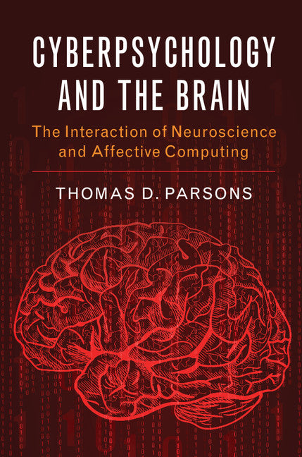 Cyberpsychology and the Brain; The Interaction of Neuroscience and Affective Computing (Paperback / softback) 9781107477575