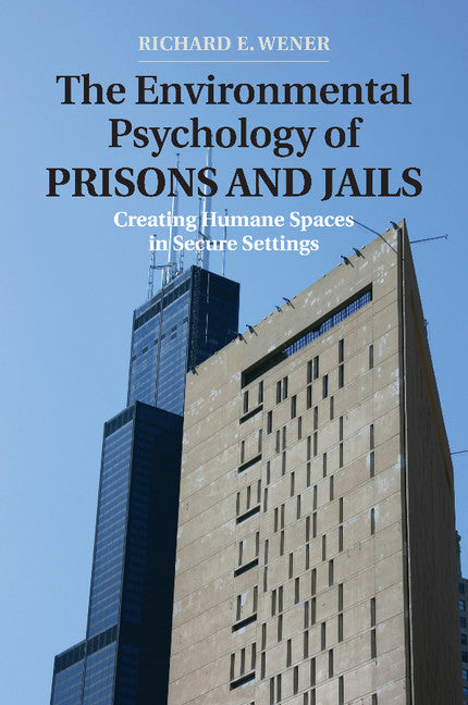 The Environmental Psychology of Prisons and Jails; Creating Humane Spaces in Secure Settings (Paperback / softback) 9781107477735