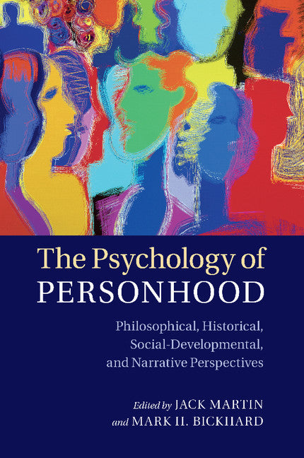 The Psychology of Personhood; Philosophical, Historical, Social-Developmental, and Narrative Perspectives (Paperback / softback) 9781107477759