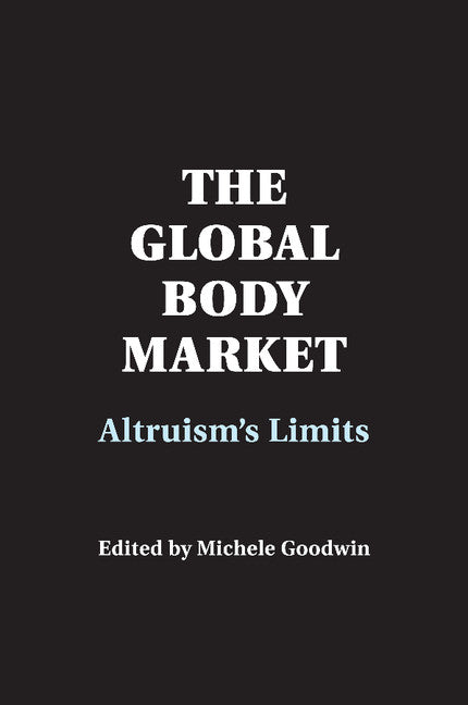 The Global Body Market; Altruism's Limits (Paperback / softback) 9781107478367