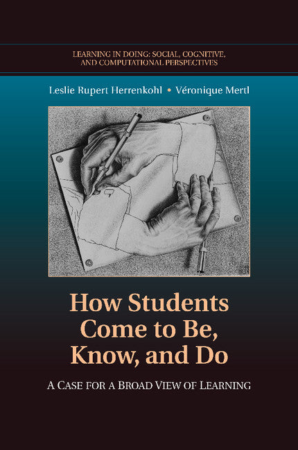 How Students Come to Be, Know, and Do; A Case for a Broad View of Learning (Paperback / softback) 9781107479180