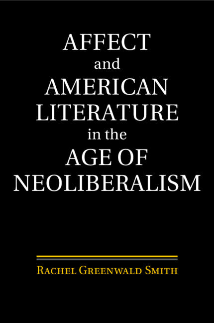Affect and American Literature in the Age of Neoliberalism (Paperback / softback) 9781107479227