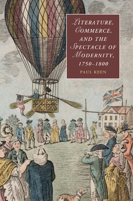 Literature, Commerce, and the Spectacle of Modernity, 1750–1800 (Paperback / softback) 9781107479661