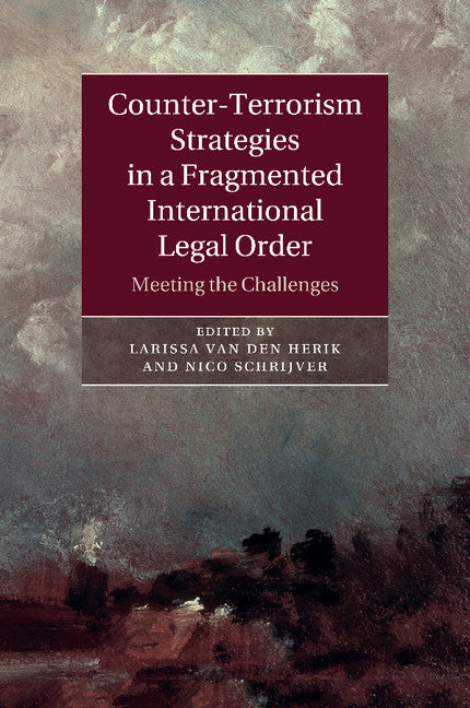 Counter-Terrorism Strategies in a Fragmented International Legal Order; Meeting the Challenges (Paperback / softback) 9781107480100