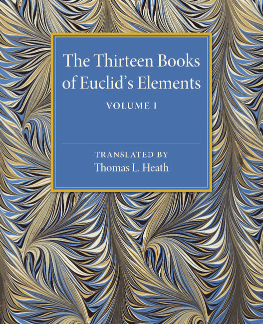 The Thirteen Books of Euclid's Elements: Volume 1, Introduction and Books I, II (Paperback / softback) 9781107480421