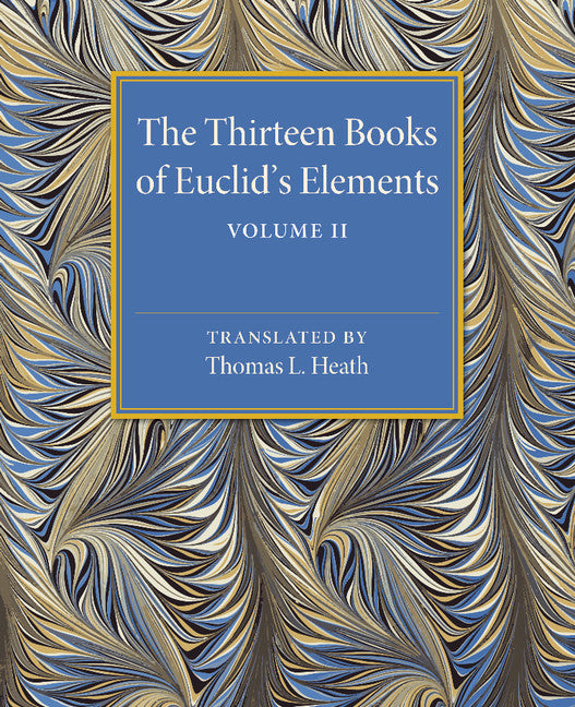 The Thirteen Books of Euclid's Elements: Volume 2, Books III-IX (Paperback / softback) 9781107480469