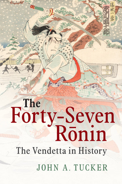 The Forty-Seven Ronin; The Vendetta in History (Paperback / softback) 9781107480759