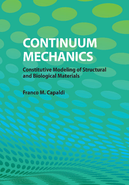 Continuum Mechanics; Constitutive Modeling of Structural and Biological Materials (Paperback / softback) 9781107480995