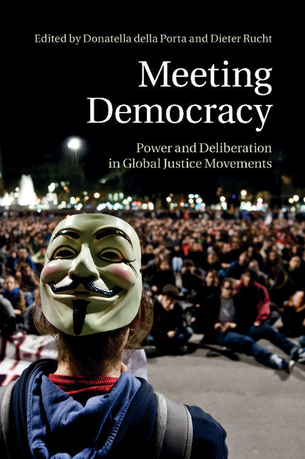 Meeting Democracy; Power and Deliberation in Global Justice Movements (Paperback / softback) 9781107484269