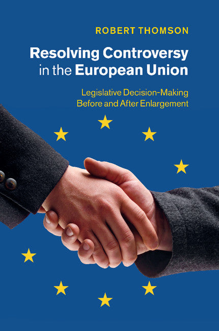 Resolving Controversy in the European Union; Legislative Decision-Making before and after Enlargement (Paperback / softback) 9781107484306