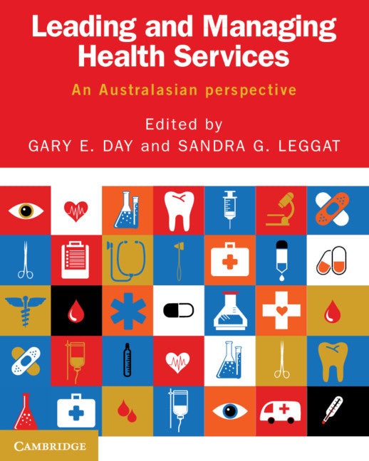 Leading and Managing Health Services; An Australasian Perspective (Paperback / softback) 9781107486393