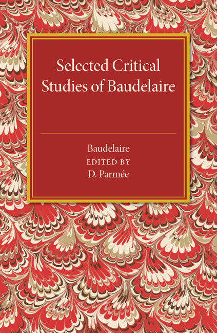 Selected Critical Studies of Baudelaire (Paperback / softback) 9781107486959