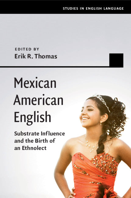 Mexican American English; Substrate Influence and the Birth of an Ethnolect (Paperback / softback) 9781107491151