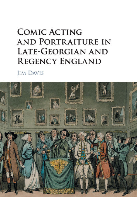 Comic Acting and Portraiture in Late-Georgian and Regency England (Paperback / softback) 9781107491717