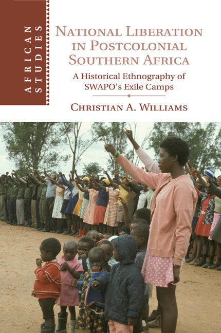 National Liberation in Postcolonial Southern Africa; A Historical Ethnography of SWAPO's Exile Camps (Paperback / softback) 9781107492028