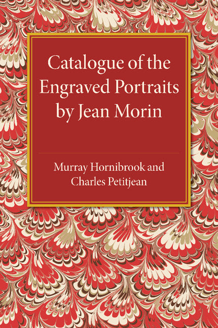 Catalogue of the Engraved Portraits by Jean Morin; (c.1590–1650) (Paperback / softback) 9781107492431